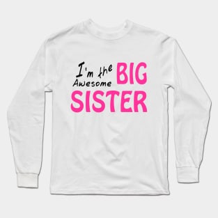 I'm the Awesome Big Sister Long Sleeve T-Shirt